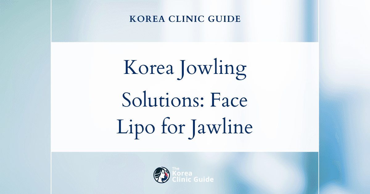 Korea Jowling Solutions: Face Liposuction Procedures for a Defined Jawline