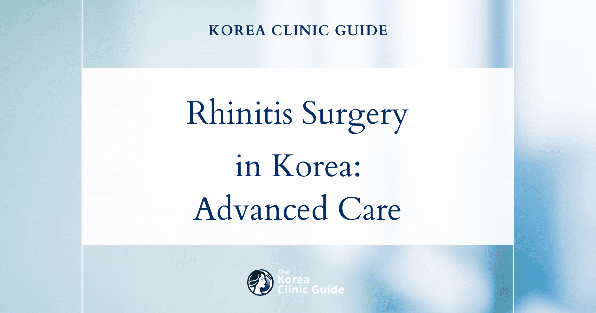 Effective Rhinitis Surgery for Nonallergic Rhinitis Treatment in Korea: Advanced Medical Solutions