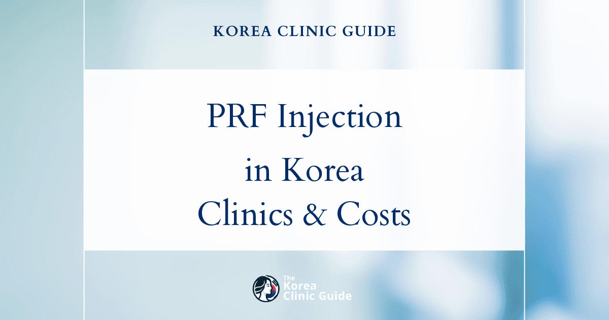 PRF Injection in Korea | Best Clinics, Costs, Procedure Types & More