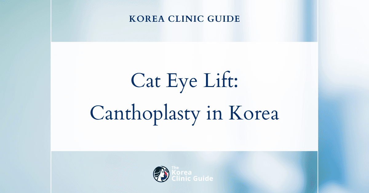 Achieve Stunning Cat Eye Lift in Korea with Canthoplasty & Laser Canthoplasty Procedures