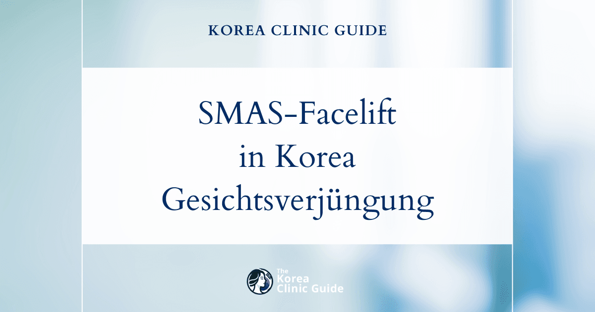 Lösungen bei einer abgesunkenen SMAS-Schicht: SMAS-Facelift-Verfahren in Korea zur Gesichtsverjüngung