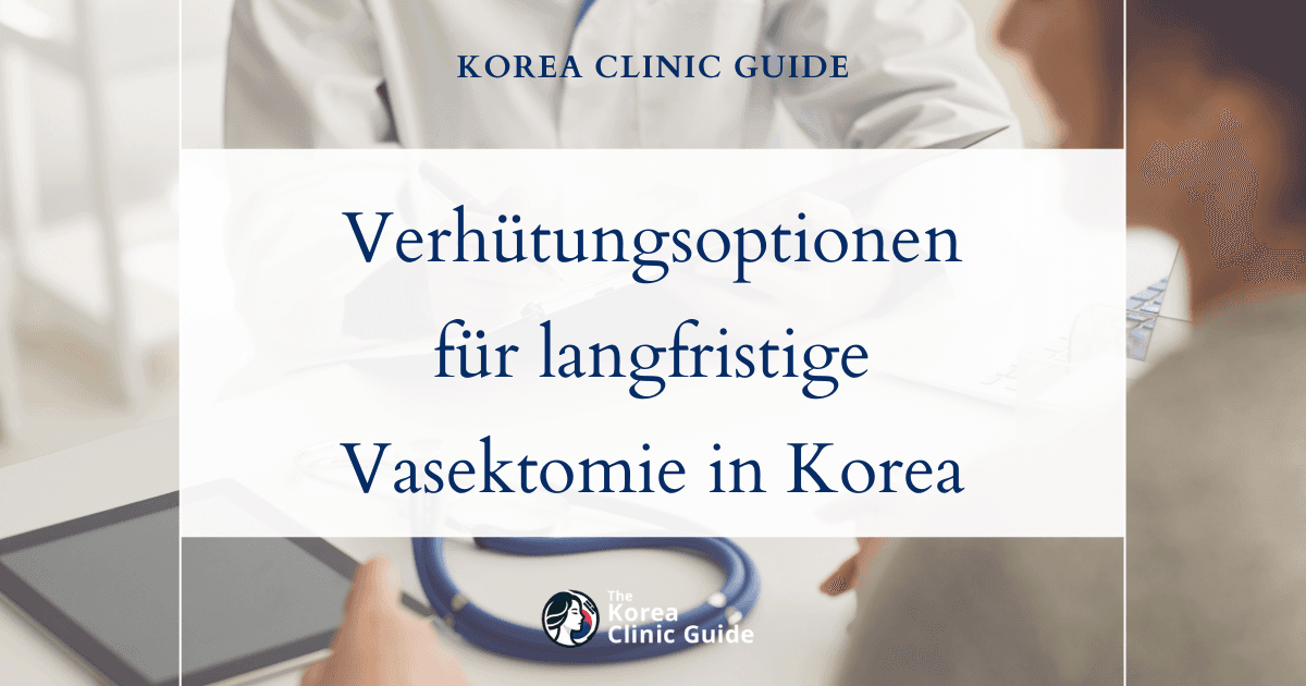 Verhütungsoptionen für langfristige Partnerschaften: Vasektomie in Korea