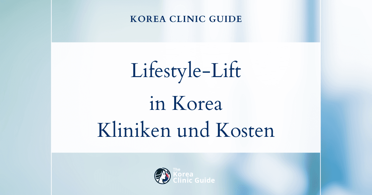 Lifestyle-Lift in Korea | Die besten Kliniken, Kosten, Eingriffsarten und mehr