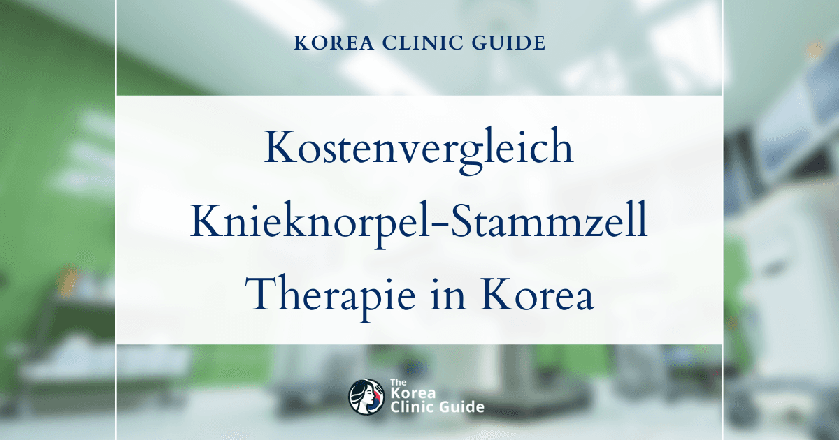 Kostenvergleich: Stammzelltherapie für den Knieknorpel in Korea, den USA, Mexiko und anderen Ländern