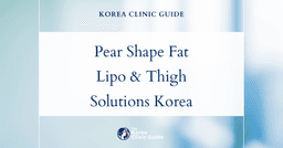 Pear Shaped Fat: Full Body Liposuction and Thigh Liposuction Solutions in Korea