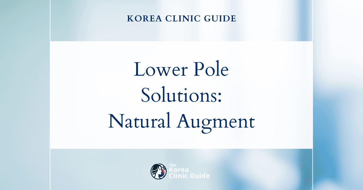 Constricted Lower Pole Solutions: Breast Augmentation Options in Korea for Natural Enhancement