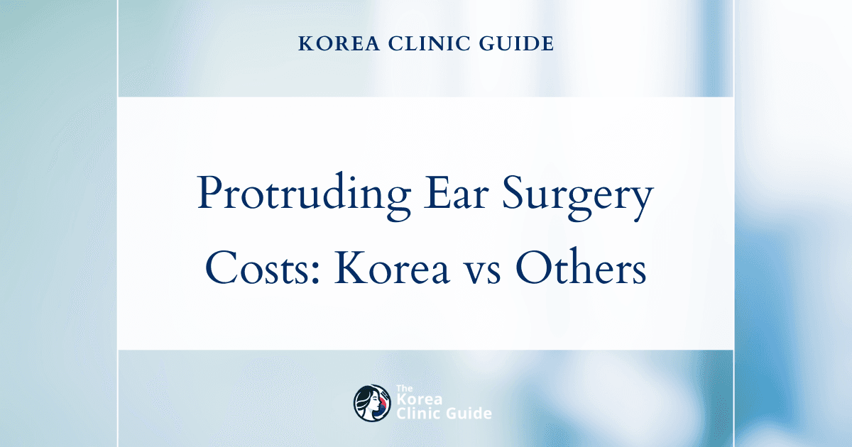 Discover Why Protruding Ear Surgery in Korea Offers Unmatched Value Compared to Global Alternatives