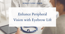 Enhance Peripheral Vision with Eyebrow Lift Procedures in Korea for Better Sight