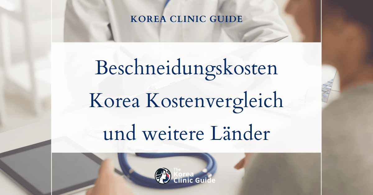 Die Kosten moderner Beschneidungen in Korea im Vergleich zu den USA, Mexiko und anderen Ländern