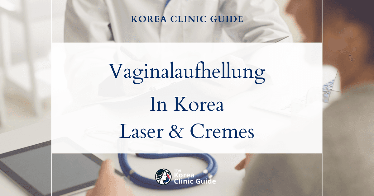 Lösungen bei dunkler Haut im Intimbereich: Verfahren zur Vaginalaufhellung in Korea für einen gleichmäßigen Hautton