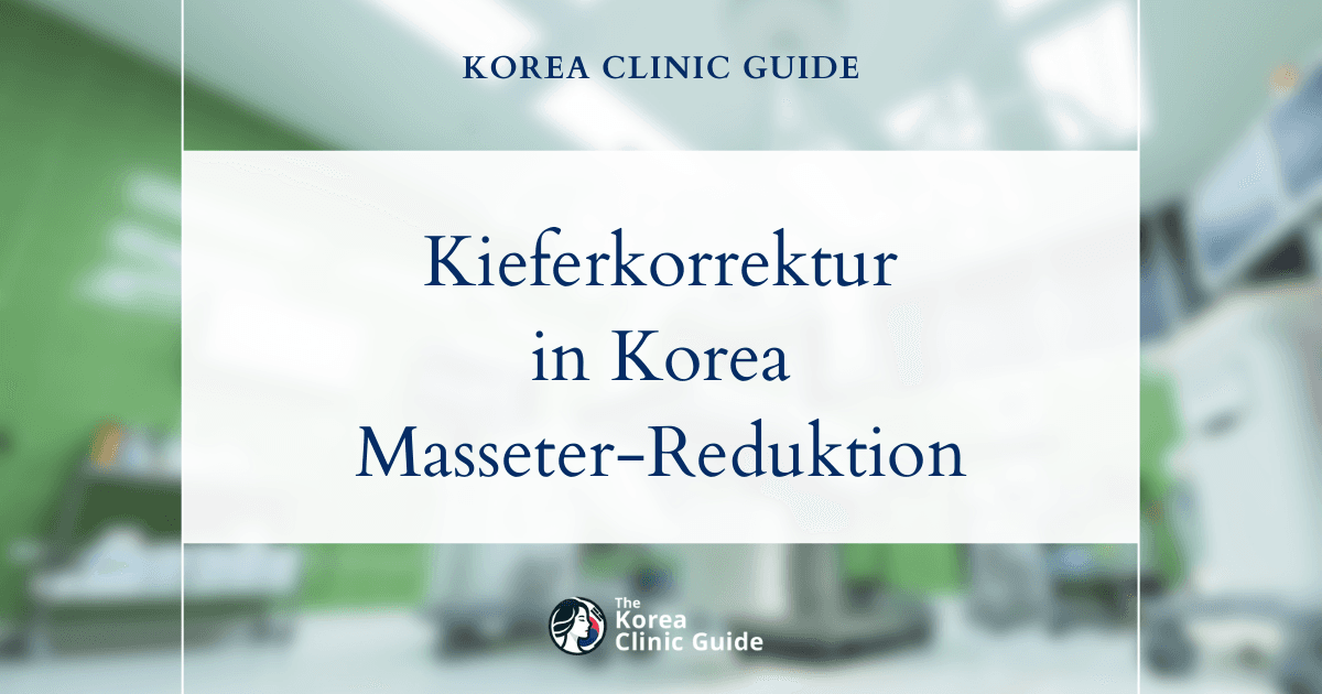 Korrektur eines muskulär bedingten eckigen Kiefers: Behandlungen zur Masseter-Reduktion in Korea für eine schmalere Kieferlinie