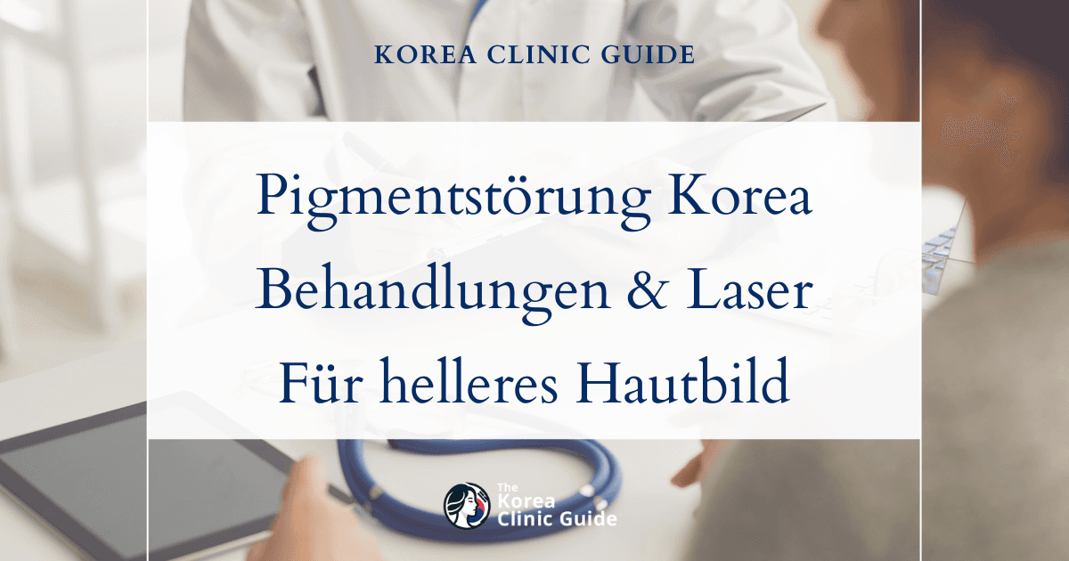 Überproduktion von Melanin: Die wichtigsten Behandlungen gegen Pigmentstörungen in Korea für ein klareres Hautbild