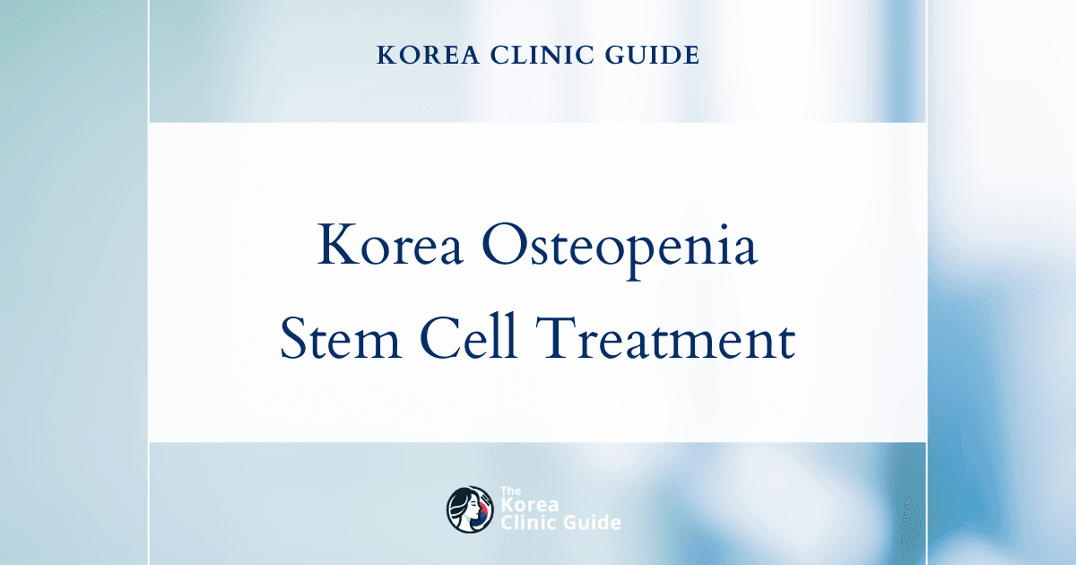 Korea Osteopenia Treatment with Stem Cell Injection: Innovative Solutions for Bone Health