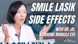 SMILE LASIK - Side Effects FAQ with Dr. Jo from Samsung Miracle Eye Clinic