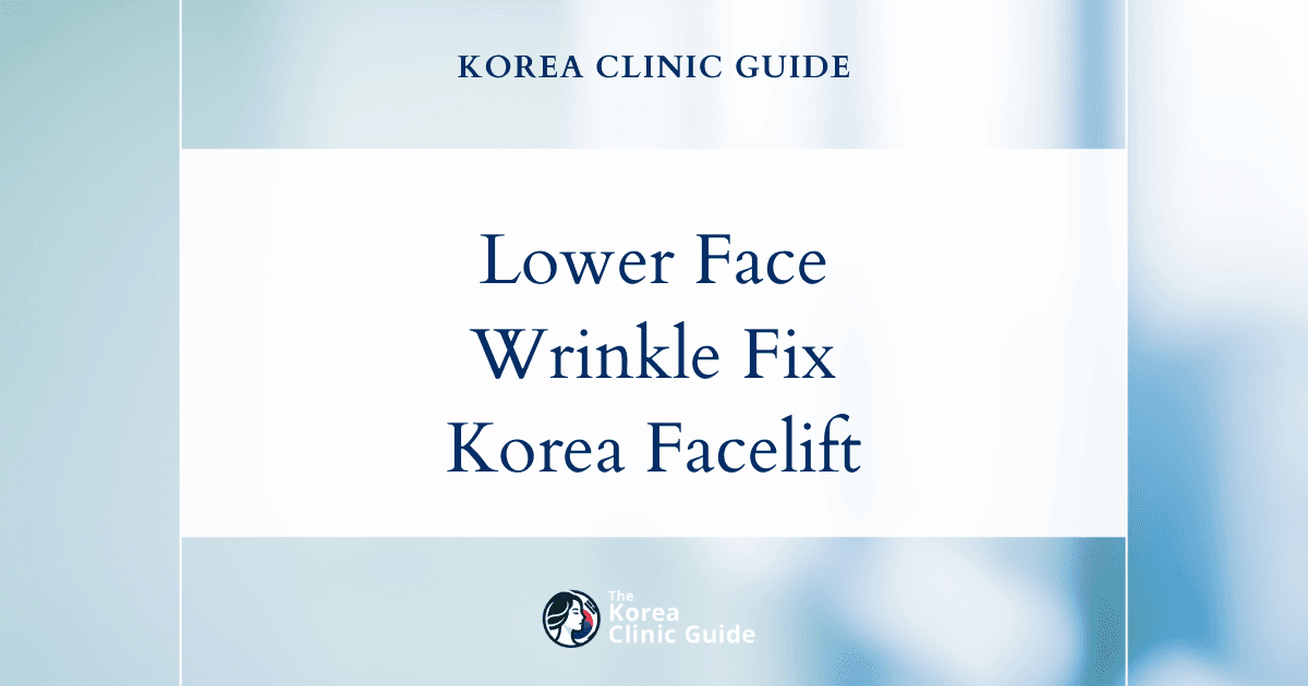 Lower Face Wrinkles Solutions: SMAS Facelift Procedures in Korea for Youthful Results