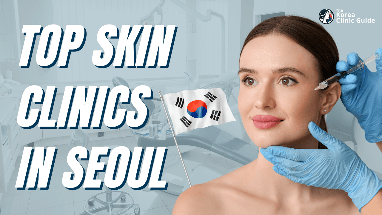 Top Dermatologists in Korea: Best Clinics, Procedures & Costs