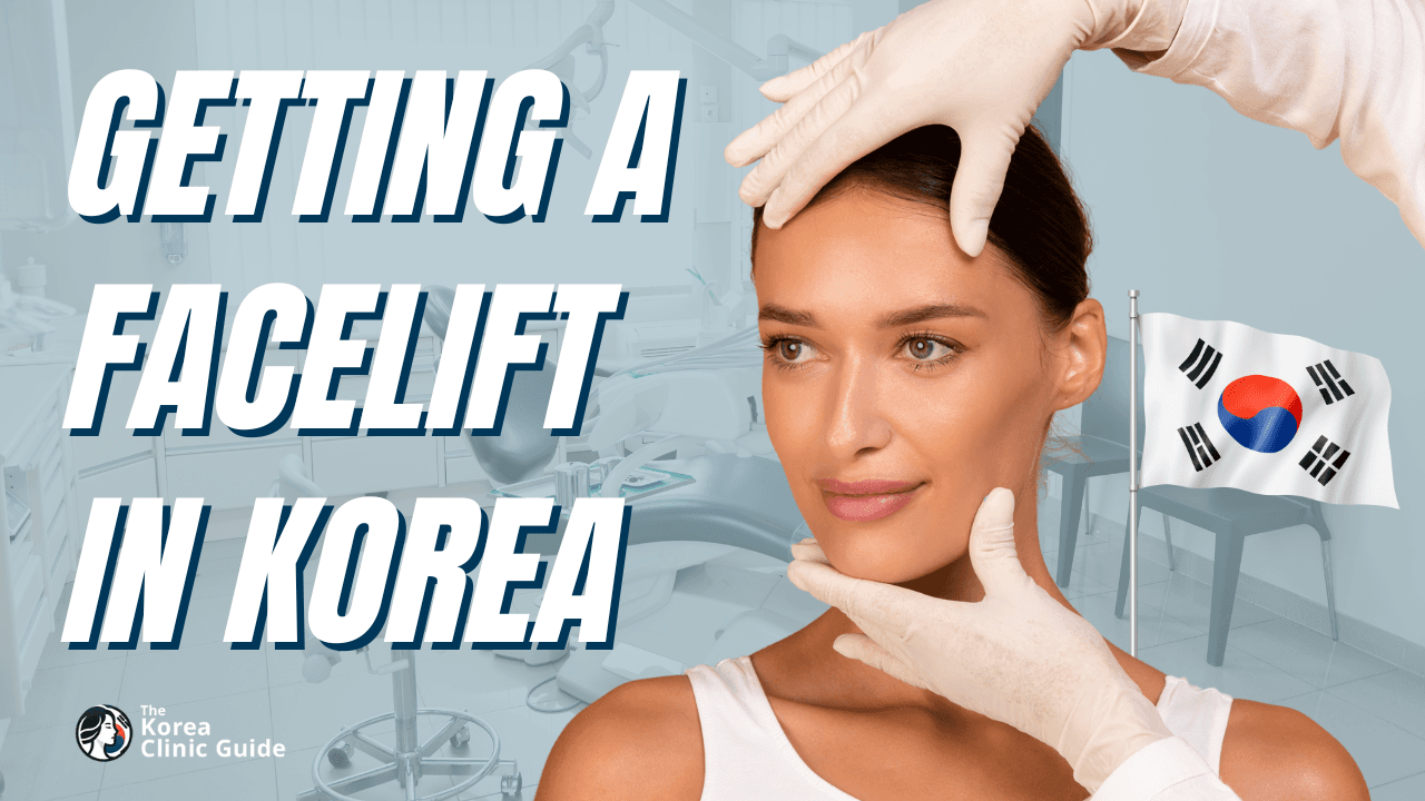 Getting a Facelift in Korea: Cost, Facelift Techniques, Recovery, Benefits & Top Clinics