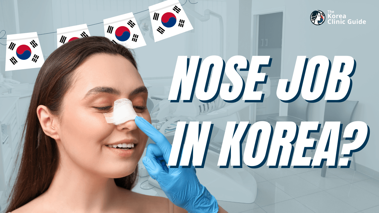 Why Getting a Nose Job in Korea Could Be Your Best Decision | Costs, Clinics, & Benefits