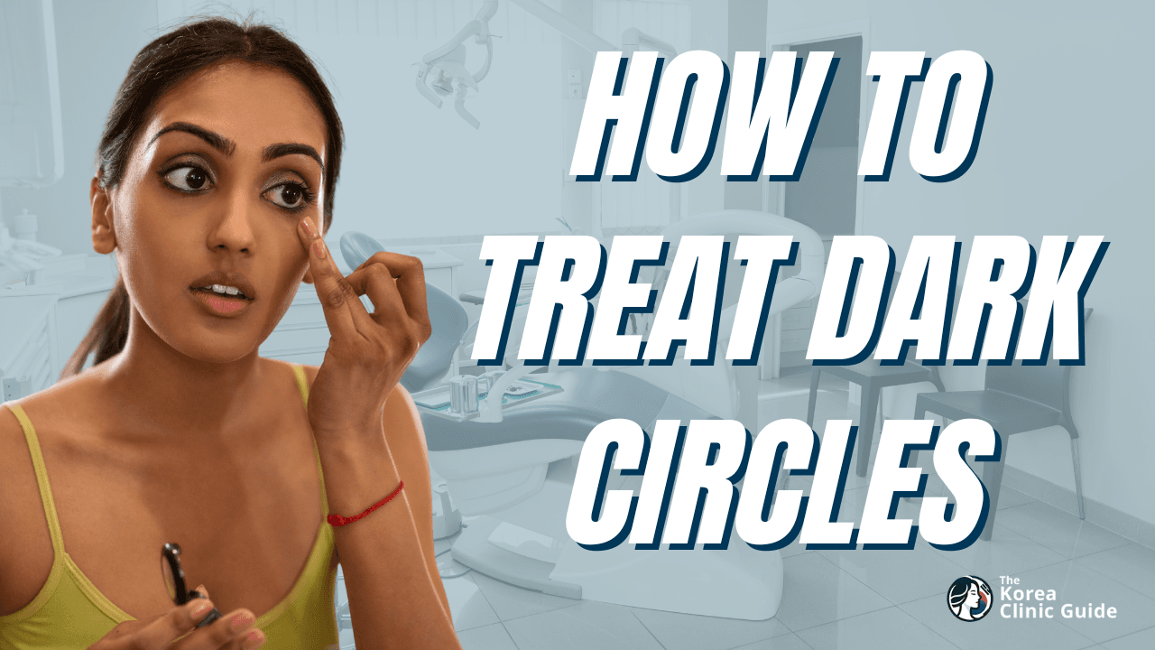 Best Korean Treatments for Dark Circles: Top Procedures, Clinics, & Costs