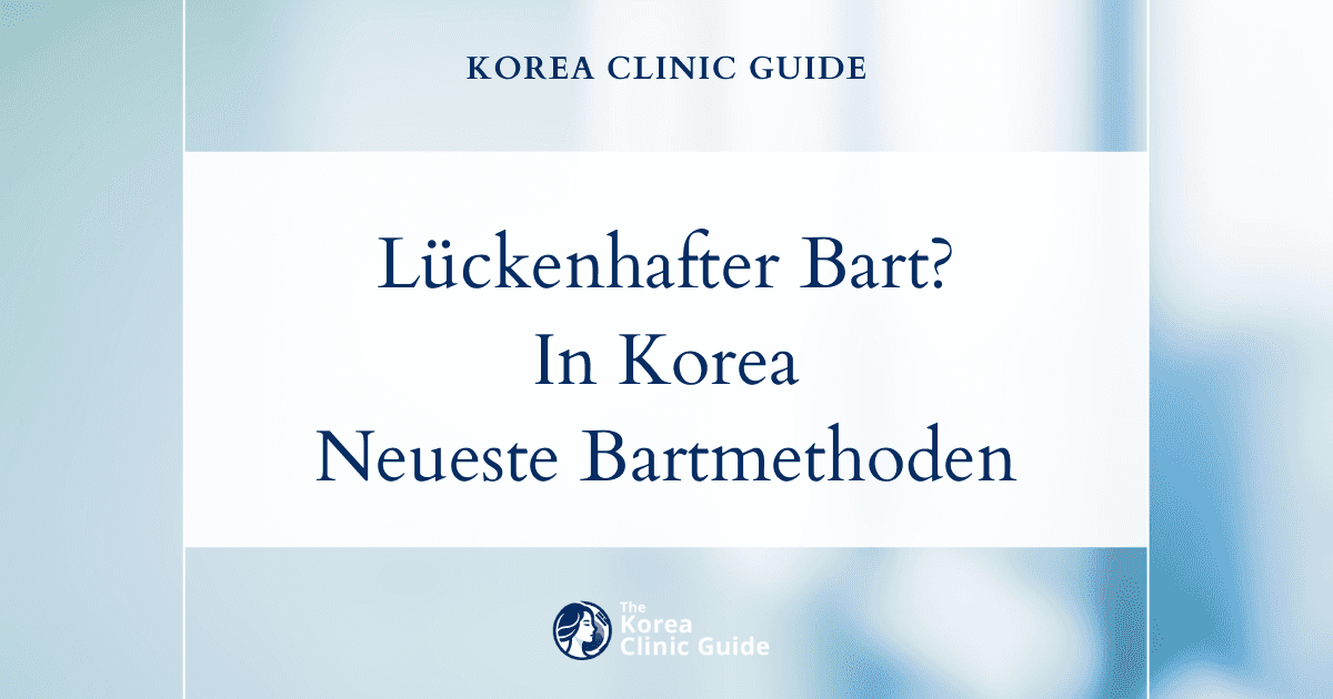Lösungen bei lückenhaftem Bartwuchs: Barttransplantationen in Korea für eine dichtere Gesichtsbehaarung