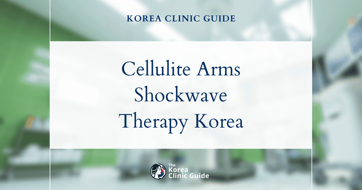 Cellulite Arms: Shockwave Therapy for Fat Dissolving Procedures in Korea