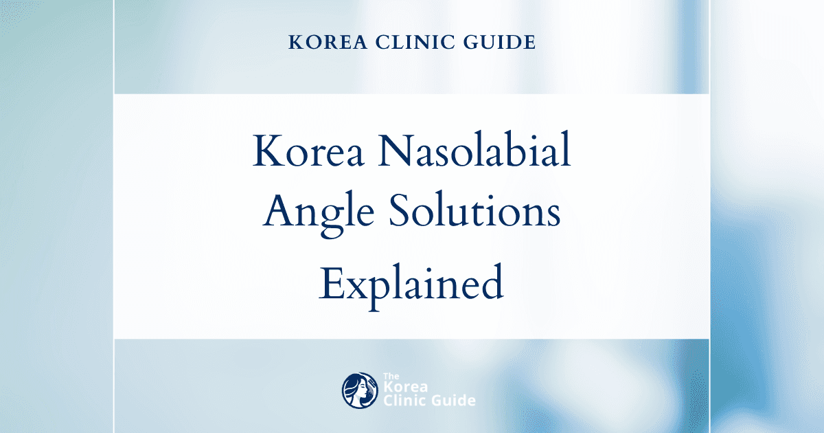 Korea Nasolabial Angle Too Acute Solutions: Nasolabial Angle Adjustment Procedures Explained
