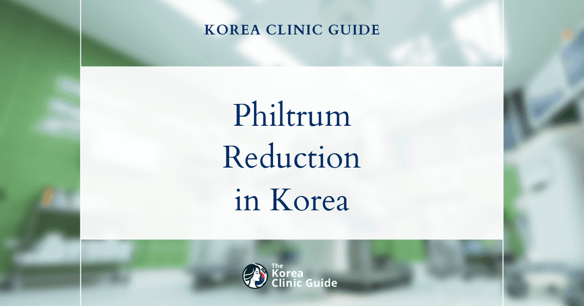 Philtrum Elongation Solutions: Philtrum Reduction Surgery in Korea for Shorter, Youthful Appearance