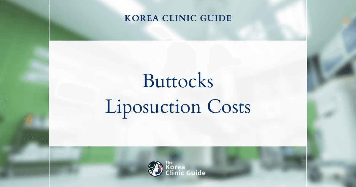 Evaluating Korea's Leading Edge: A Global Cost Analysis for Buttocks Liposuction in Top Destinations
