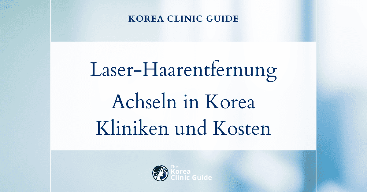 Laser-Haarentfernung an den Achseln in Korea | Die besten Kliniken, Kosten, Behandlungsmethoden und mehr