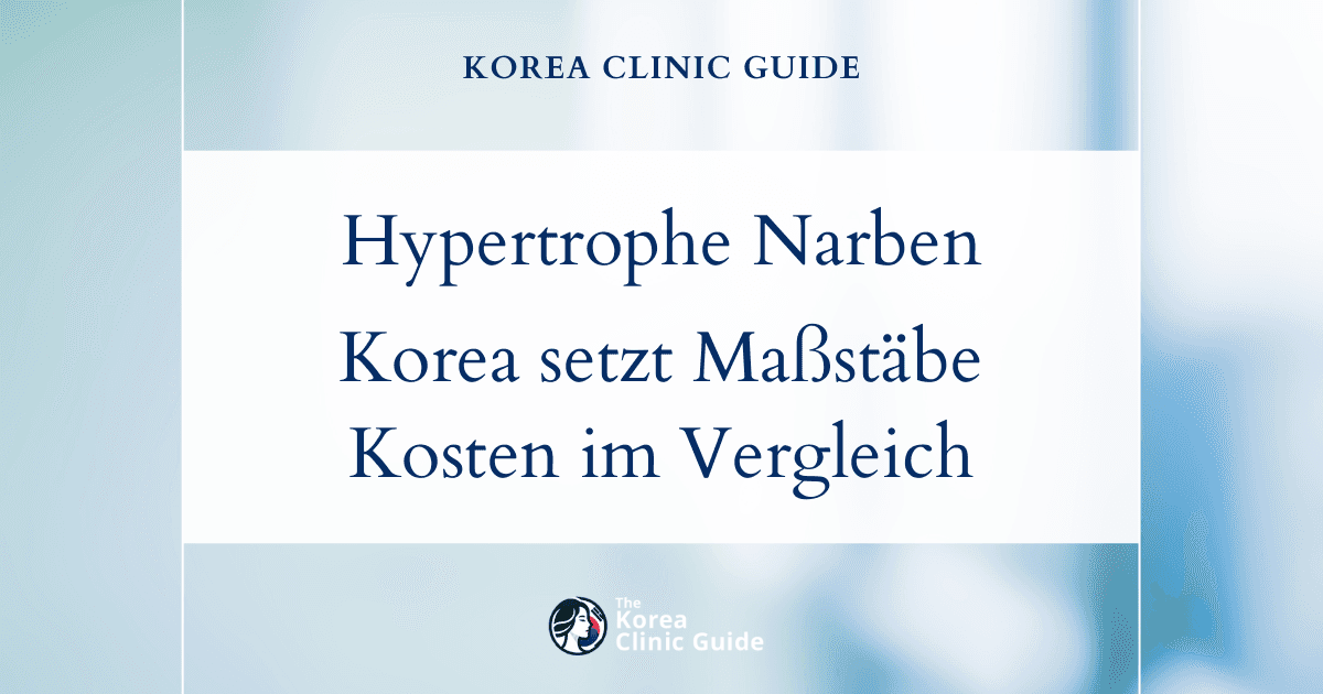 Vergleich der Behandlungskosten bei hypertrophen Narben: Warum Korea im weltweiten Vergleich hervorsticht