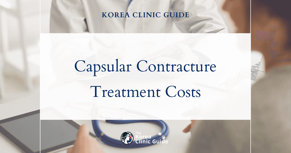 What's the Real Cost? Comparing Capsular Contracture Treatment in Korea and Across the Globe