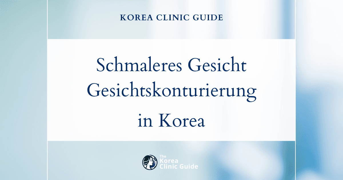 Erreichen Sie Ihr Ziel eines schmaleren Gesichts mit Behandlungen zur Gesichtskonturierung in Korea