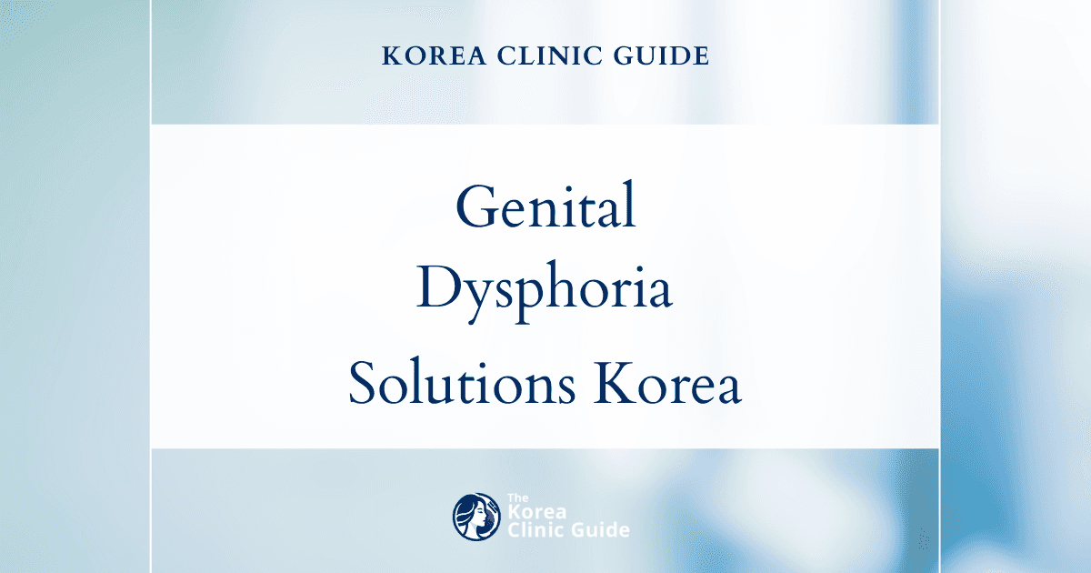 Genital Dysphoria Solutions for Trans Women: Penile Inversion Vaginoplasty Procedures in Korea