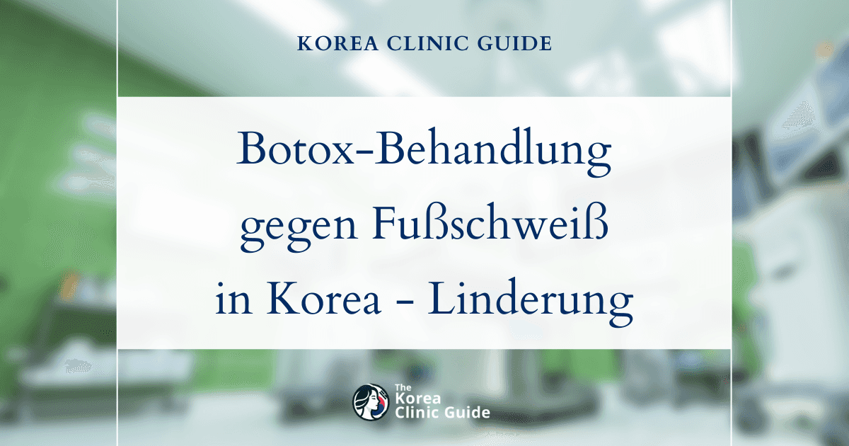 Wirksame Body-Botox-Behandlung bei plantarer Hyperhidrose in Korea: Linderung und Behandlungsmöglichkeiten