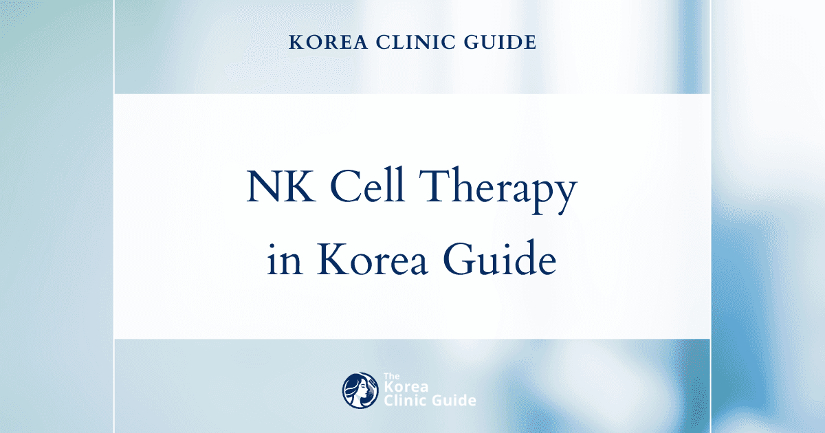 NK Cell Therapy in Korea: Eligibility, Treatment Methods, Risks, and Travel Planning