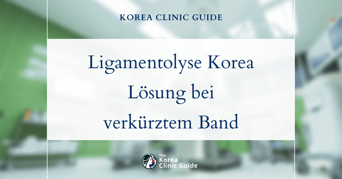 Ligamentolyse in Korea: Eine Lösung bei einem verkürzten Aufhängeband