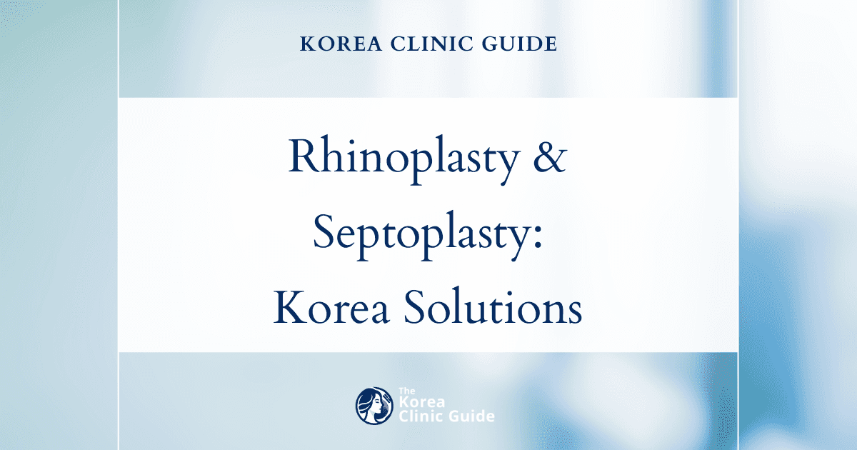 Effective Rhinoplasty and Septoplasty for Nasal Obstruction Solutions in Korea