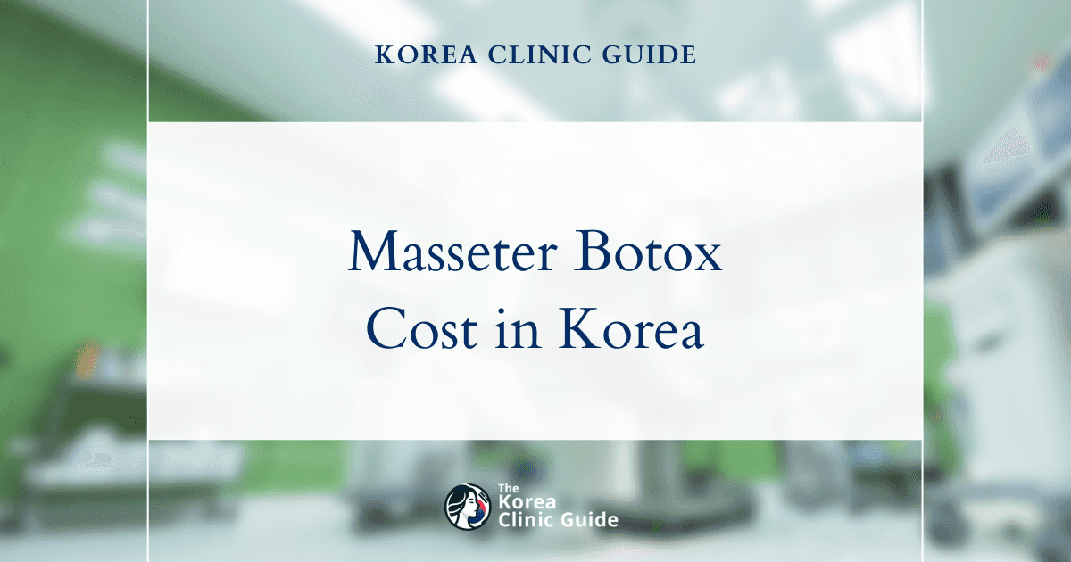 Discovering the Cost: Masseter Botox in Korea vs. USA, Mexico, Turkey, Thailand, and Australia