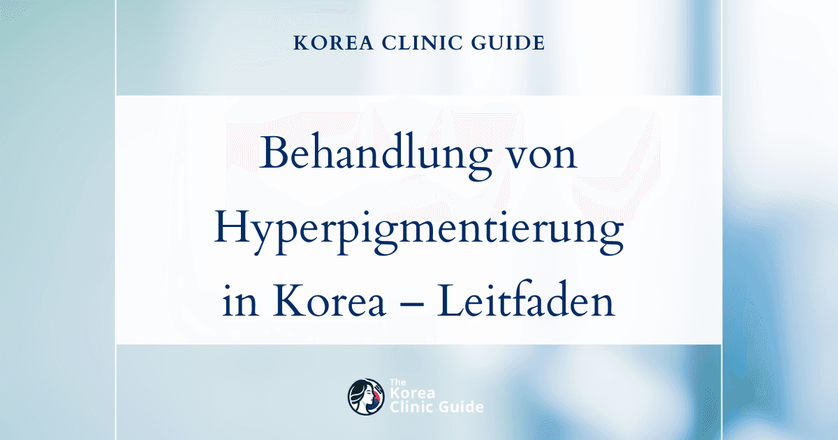 Behandlung von Hyperpigmentierung in Korea: Ihr umfassender Leitfaden zur Aufhellung der Haut