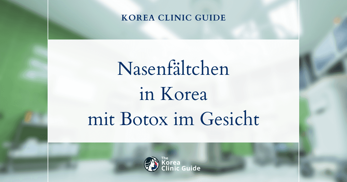 Nasenfältchen in Korea mit Gesichtsbotox behandeln: effektive Lösungen für glattere Haut
