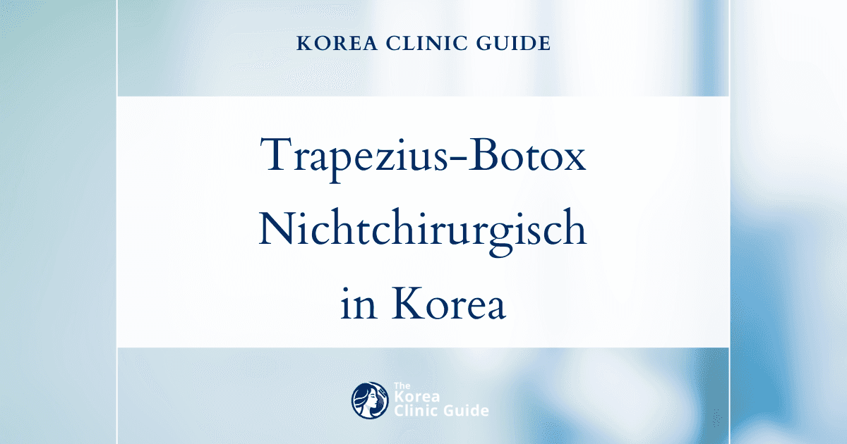 Verkleinerung des Trapezmuskels mit Trapezius-Botox: effektive nichtchirurgische Behandlungen in Korea
