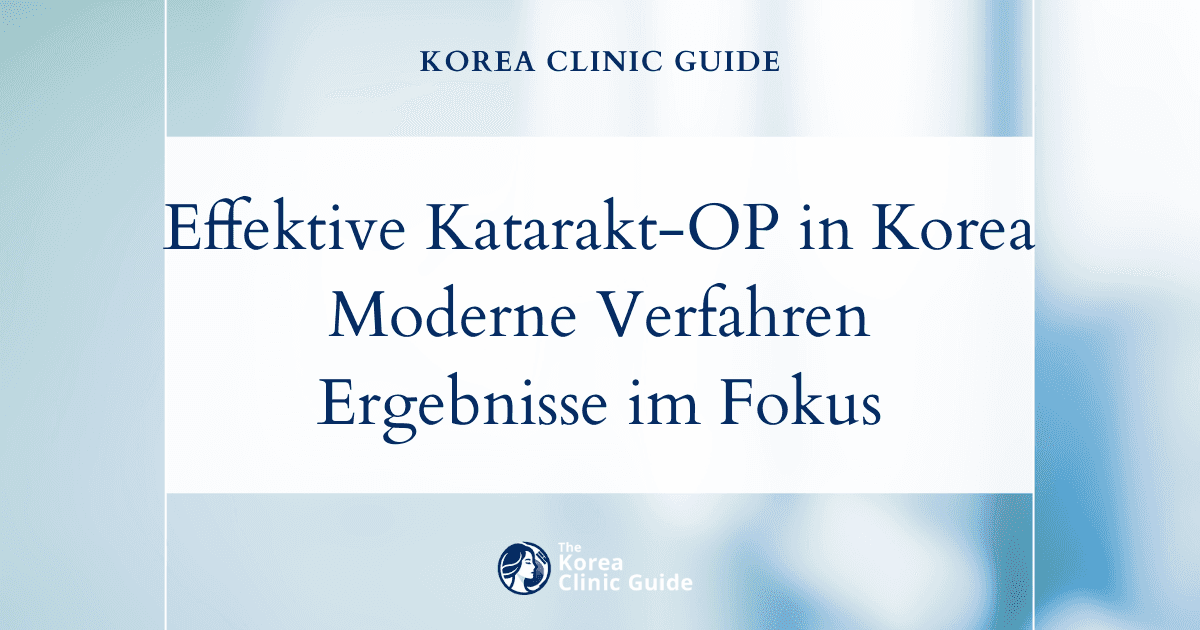 Effektive Kataraktoperation bei altersbedingtem Grauen Star in Korea: moderne Behandlungsmethoden und Ergebnisse