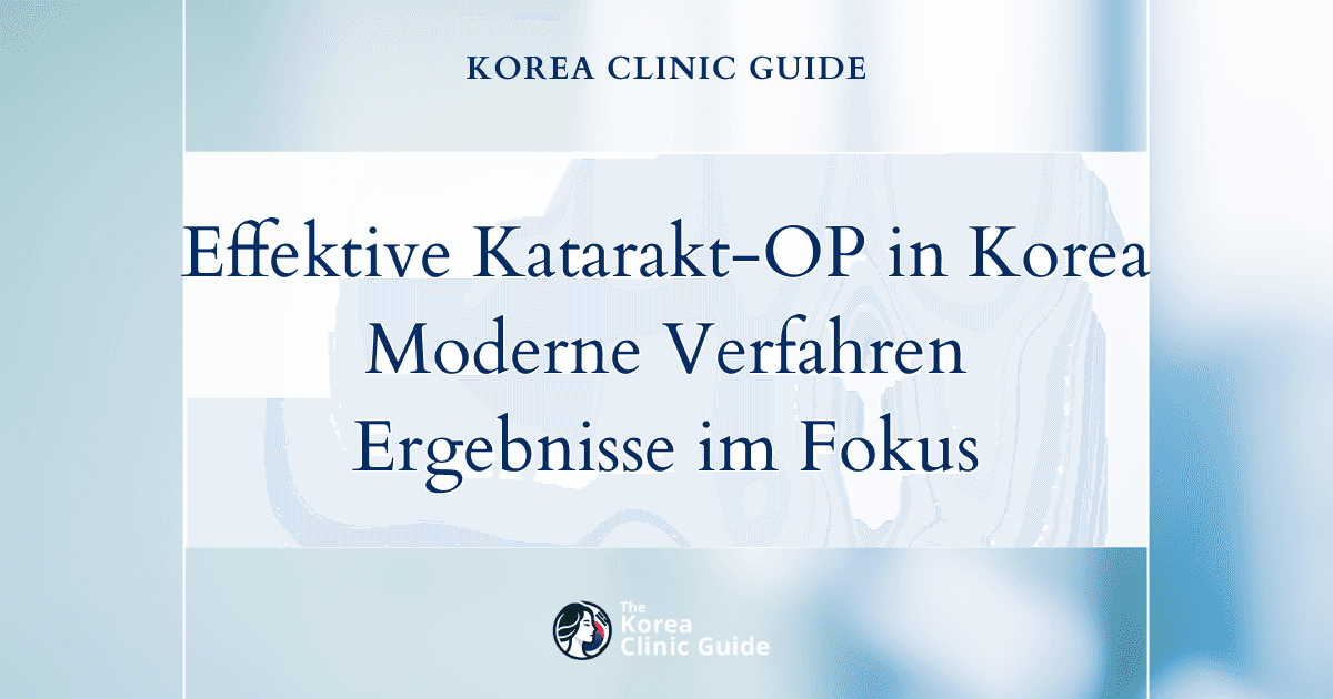 Effektive Kataraktoperation bei altersbedingtem Grauen Star in Korea: moderne Behandlungsmethoden und Ergebnisse