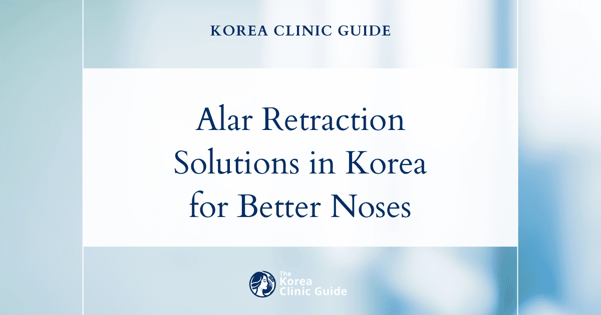 Alar Retraction Solutions: Alar Reduction Procedures in Korea for Improved Nasal Appearance