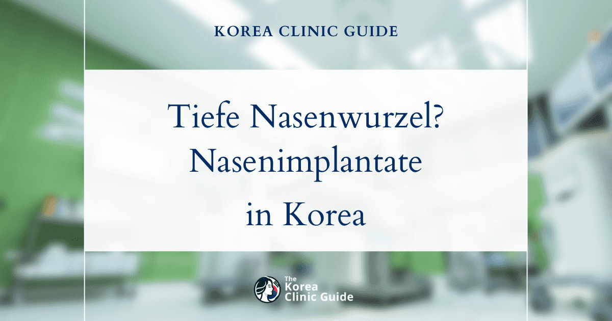 Lösungen für eine tiefliegende Nasenwurzel: Eingriffe mit Nasenimplantaten für eine harmonische Nasenform in Korea