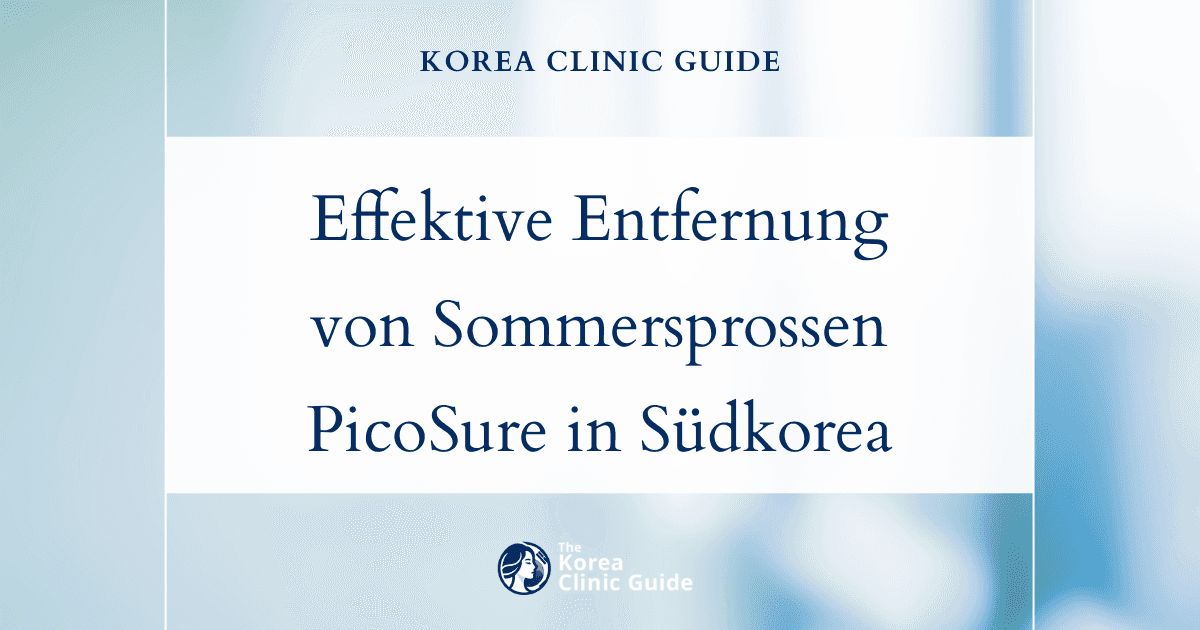 Effektive Entfernung von Sommersprossen mit PicoSure in Südkorea – die ideale Lösung für eine reine, schöne Haut