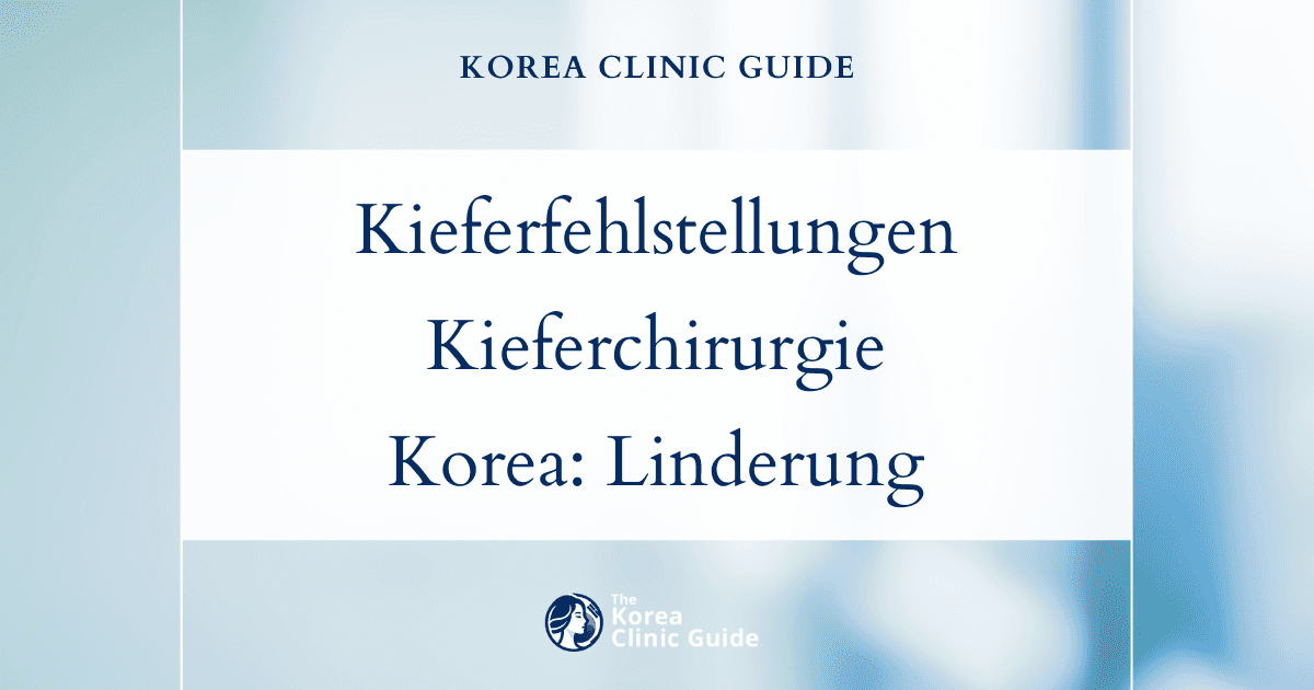 Lösungen bei Schmerzen durch Kieferfehlstellungen: Doppelkieferoperation in Korea zur wirksamen Linderung