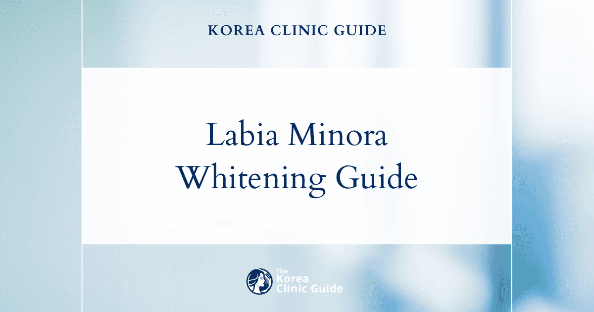 Labia Minora Whitening in Korea | Best Clinics, Costs, Procedure Types & More