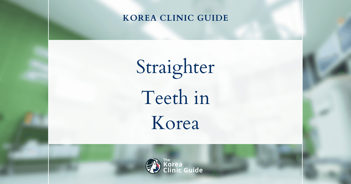 Straighten Crooked Teeth with Braces and Clear Aligners in Korea: Advanced Orthodontic Solutions