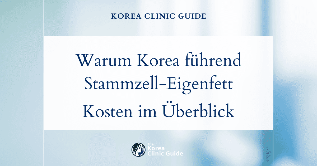 Warum Korea bei der Stammzell-Eigenfetttransplantation führend ist: ein ausführlicher Kostenvergleich mit den USA, Europa und anderen Ländern